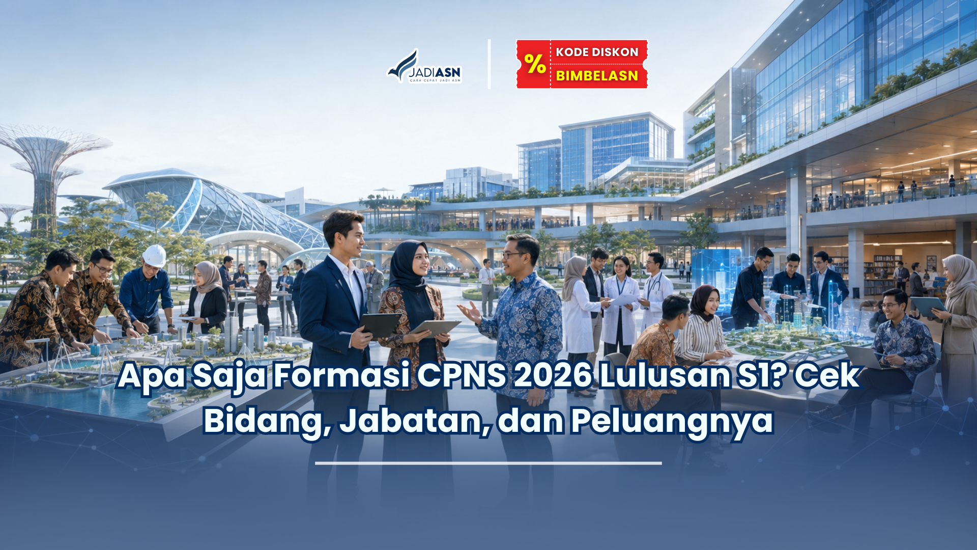 Apa Saja Formasi CPNS 2026 Lulusan S1? Cek Bidang, Jabatan, dan Peluangnya