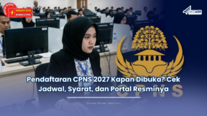 Pendaftaran CPNS 2027 Kapan Dibuka? Cek Jadwal, Syarat, dan Portal Resminya