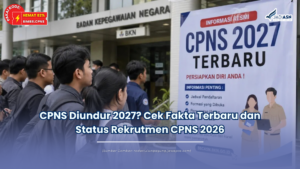 CPNS Diundur 2027? Cek Fakta Terbaru dan Status Rekrutmen CPNS 2026