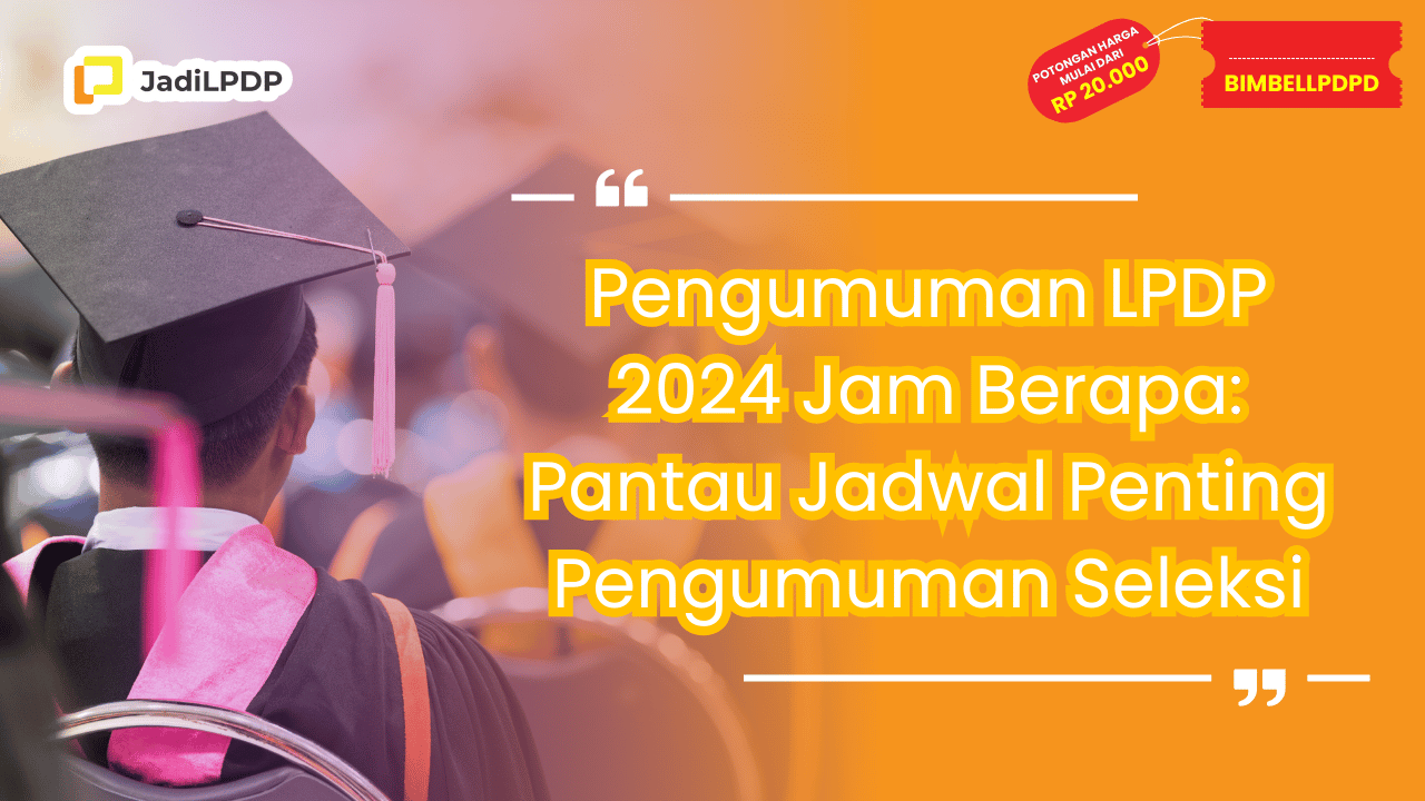 Pengumuman LPDP 2024 Jam Berapa