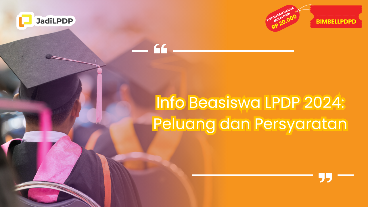 Info Beasiswa LPDP 2024: Peluang dan Persyaratan