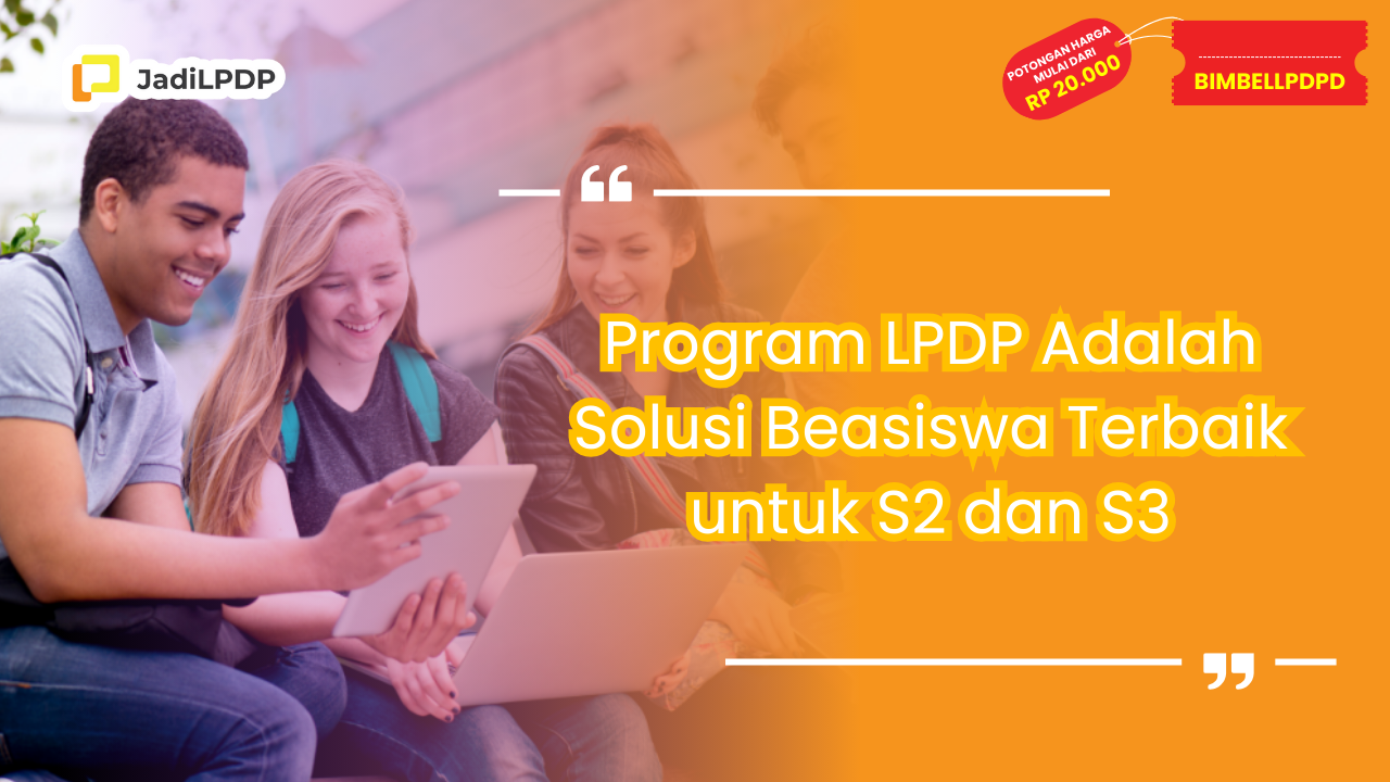 Program LPDP Adalah Solusi Beasiswa Terbaik untuk S2 dan S3