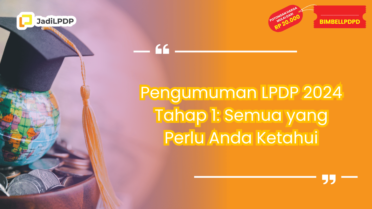 Pengumuman LPDP 2024 Tahap 1: Semua yang Perlu Anda Ketahui