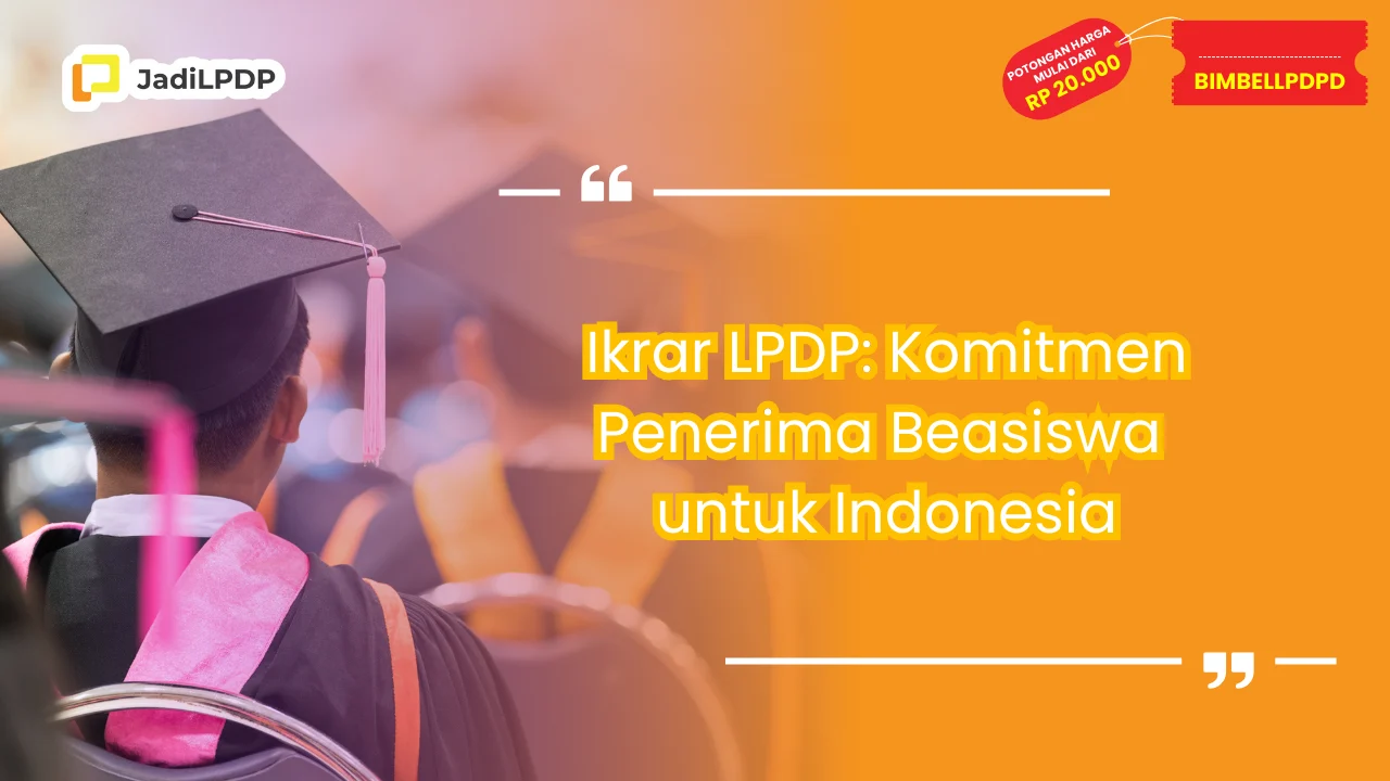 Ikrar LPDP: Komitmen Penerima Beasiswa untuk Indonesia