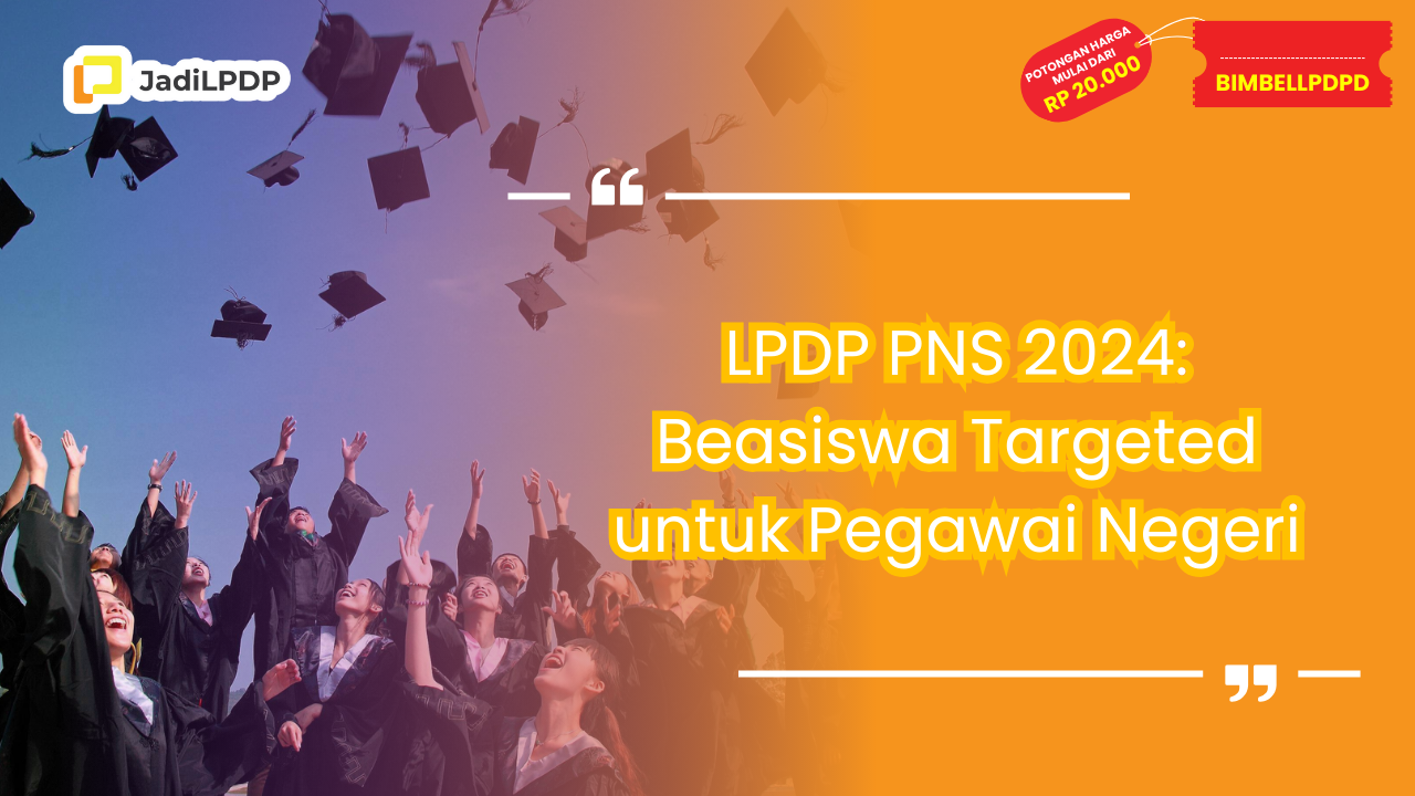 LPDP PNS 2024: Beasiswa Targeted untuk Pegawai Negeri