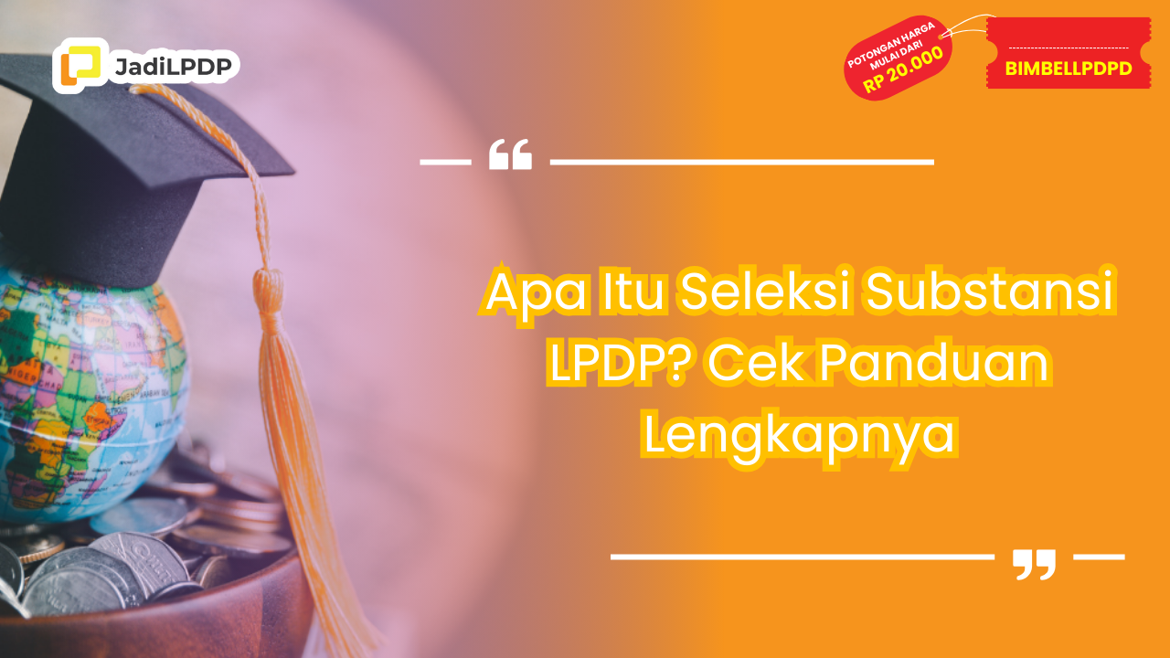 Apa Itu Seleksi Substansi LPDP