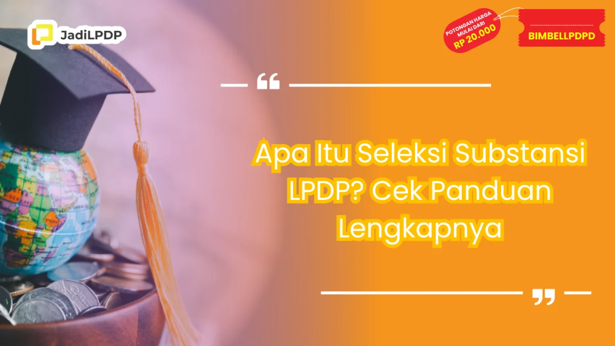 Apa Itu Seleksi Substansi LPDP