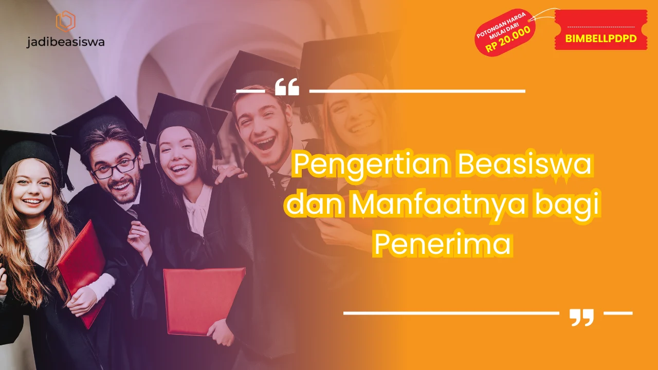 Pengertian Beasiswa dan Manfaatnya bagi Penerima