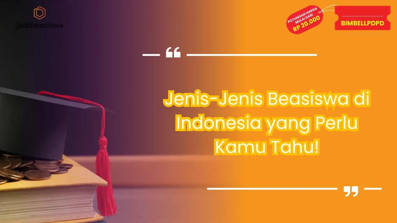 Jenis-Jenis Beasiswa di Indonesia yang Perlu Kamu Tahu!