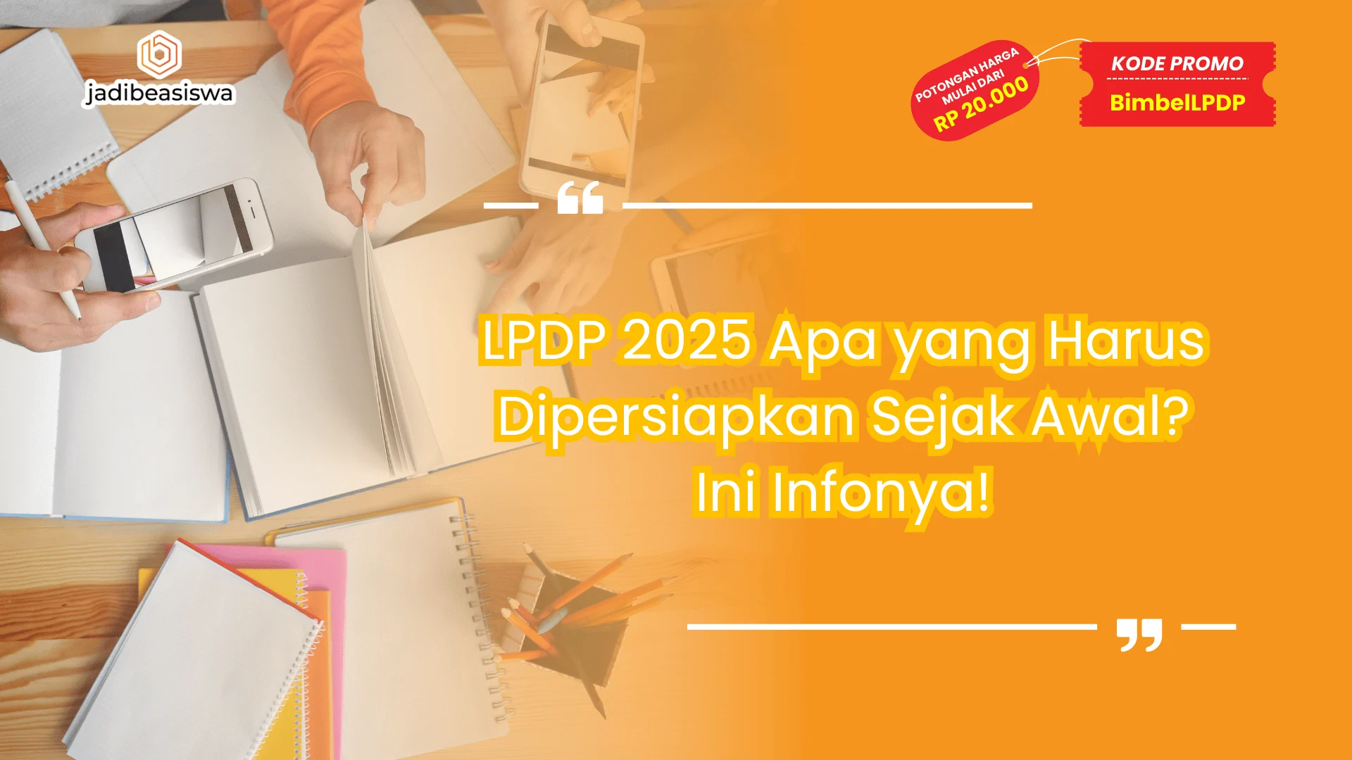 LPDP 2025 Apa yang Harus Dipersiapkan Sejak Awal?