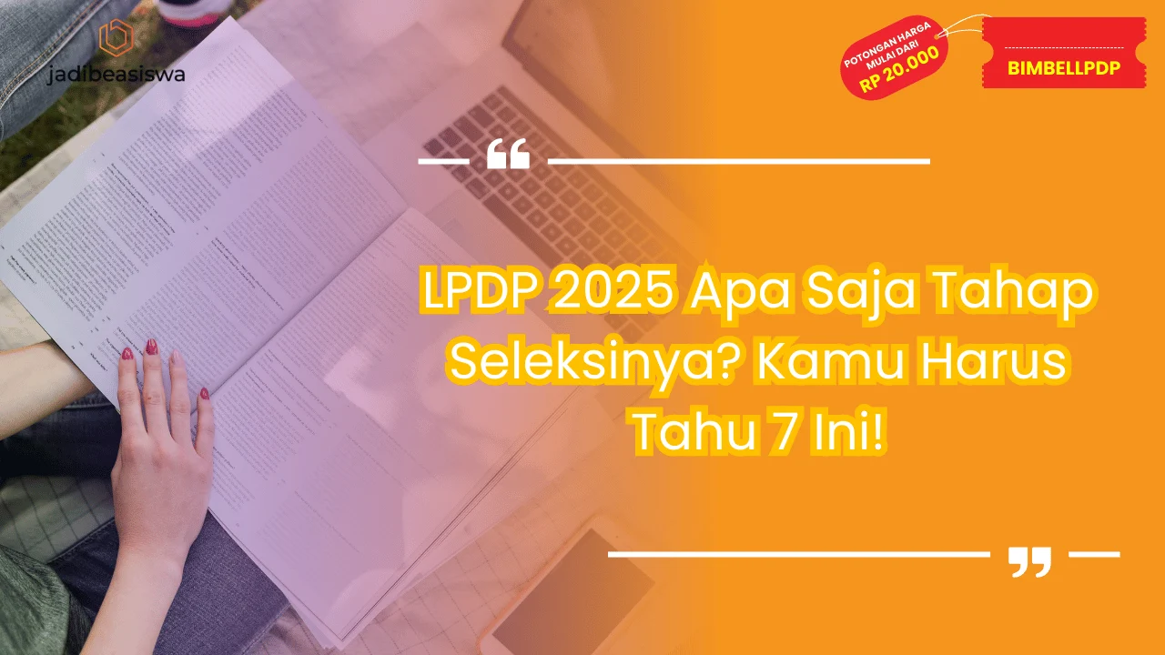 LPDP 2025 Apa Saja Tahap Seleksinya?