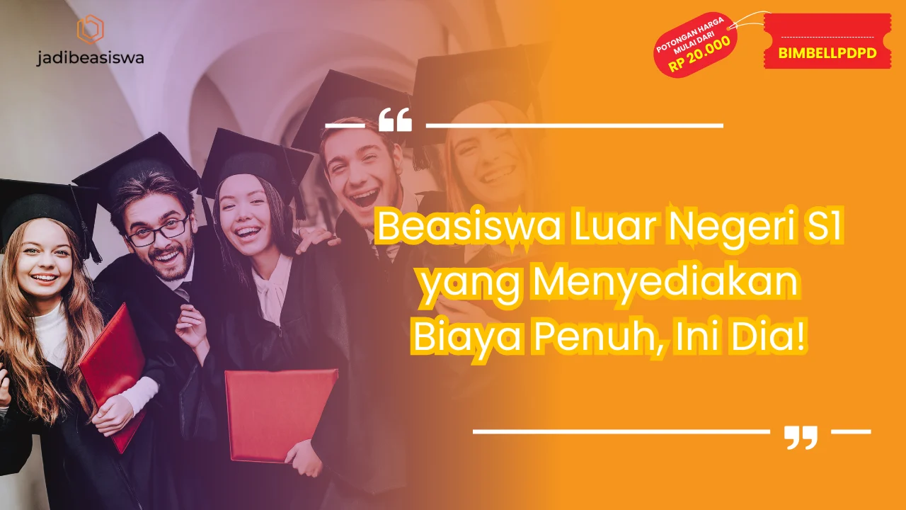Beasiswa luar negeri s1 yang menyediakan biaya penuh