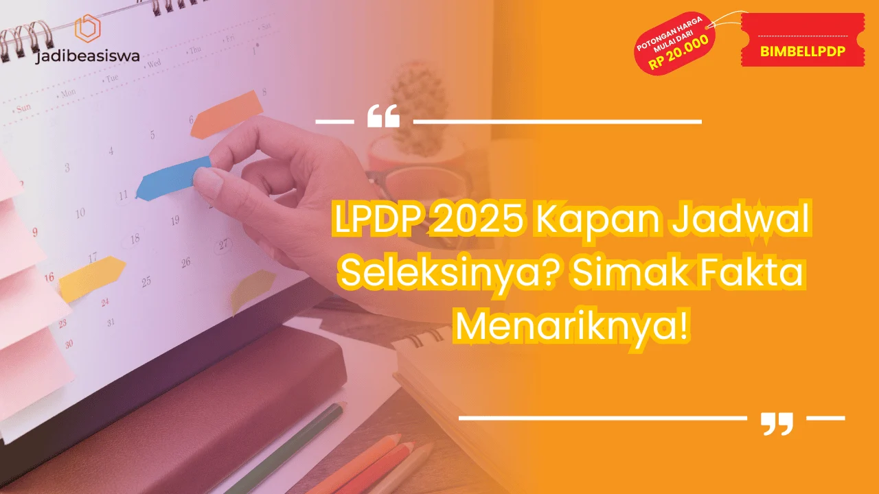 LPDP 2025 Kapan Jadwal Seleksinya?
