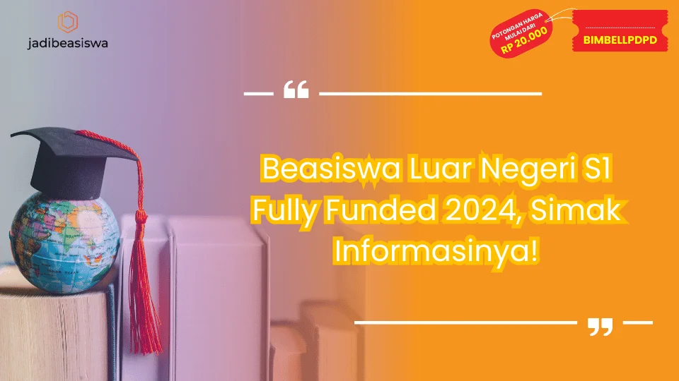 Beasiswa Luar Negeri S1 Fully Funded 2024