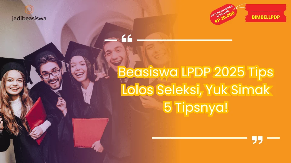 Beasiswa LPDP 2025 Tips Lolos Seleksi