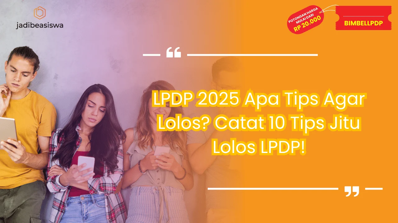 LPDP 2025 Apa Tips Agar Lolos?