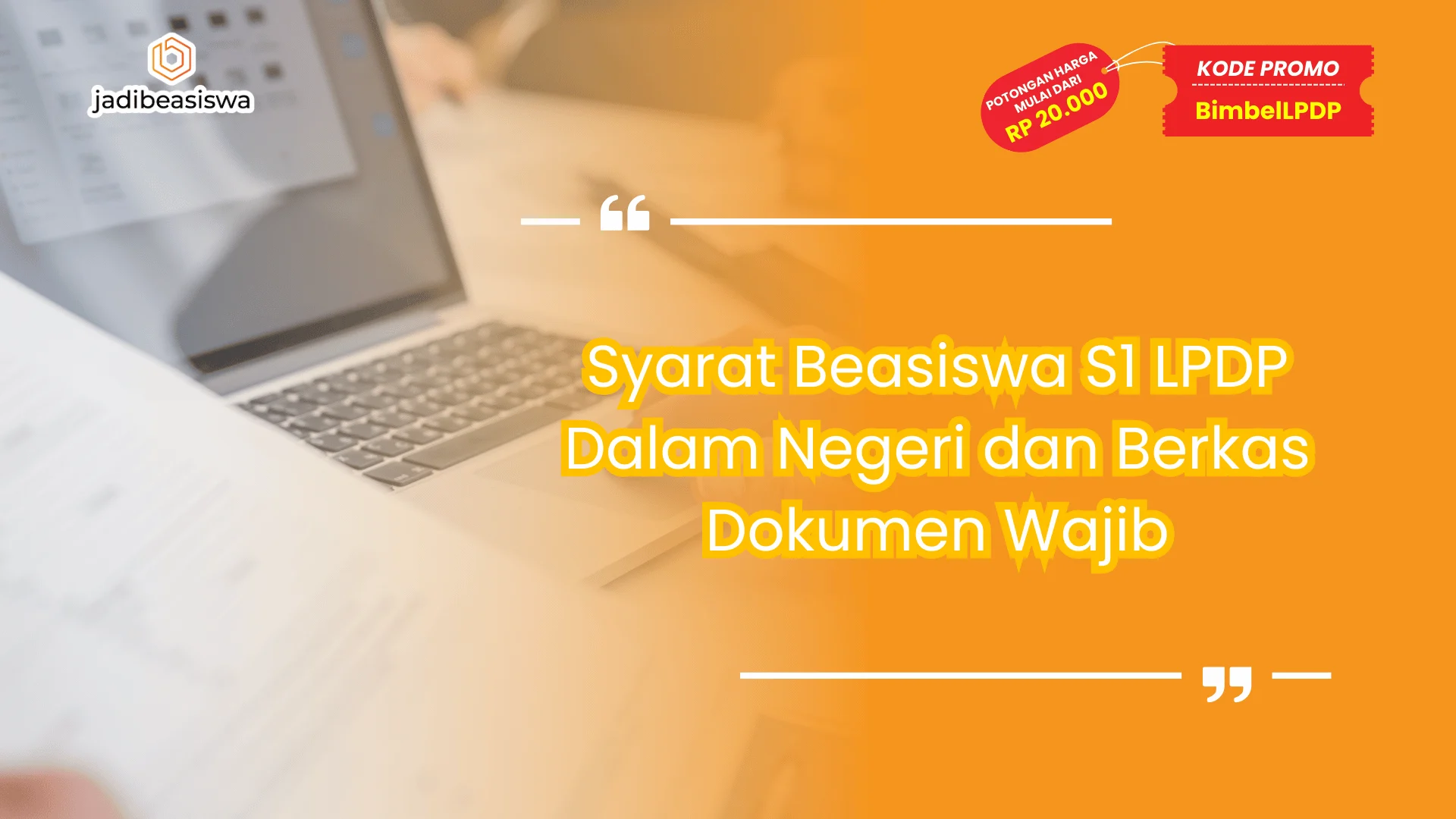 Syarat Beasiswa S1 LPDP Dalam Negeri dan Berkas Dokumen Wajib