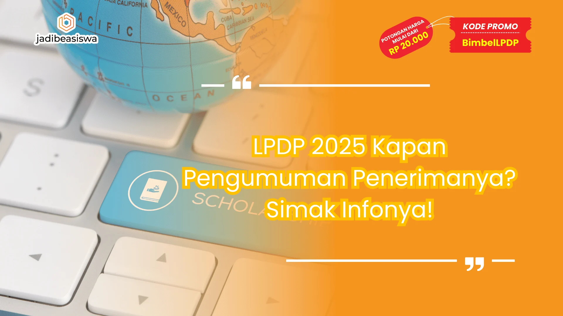 LPDP 2025 Kapan Pengumuman Penerimanya?