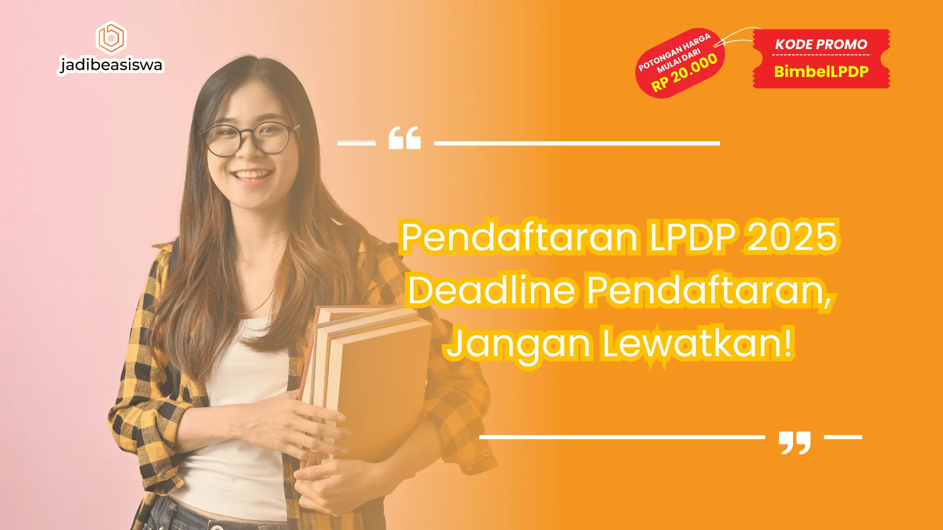Pendaftaran LPDP 2025 Deadline Pendaftaran