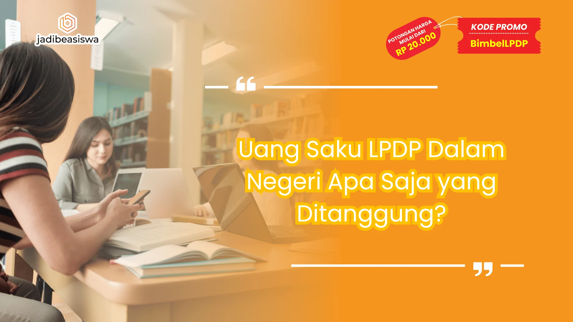 Uang Saku LPDP Dalam Negeri Apa Saja yang Ditanggung?
