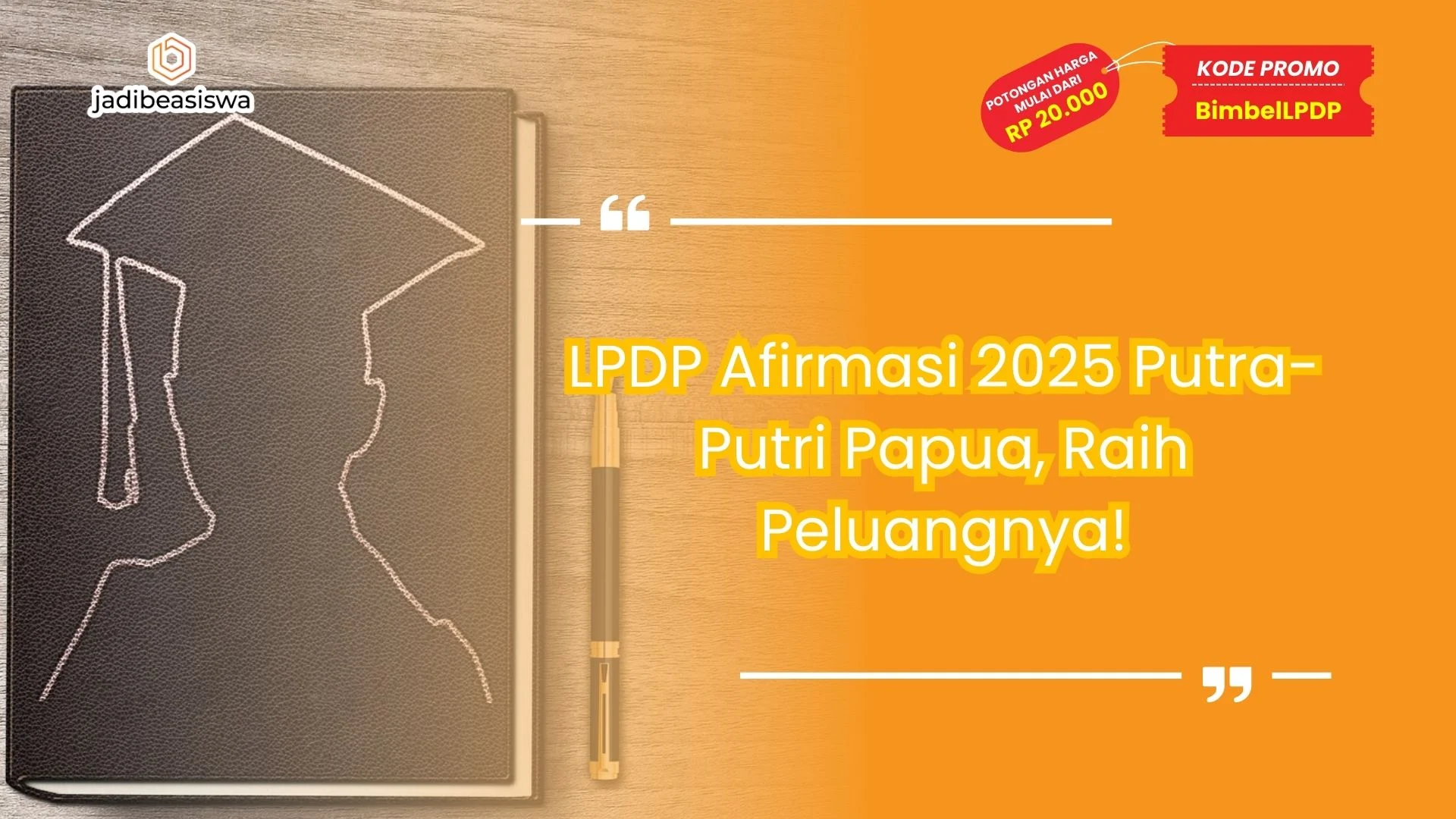 LPDP Afirmasi 2025 Putra-Putri Papua, Raih Peluangnya!
