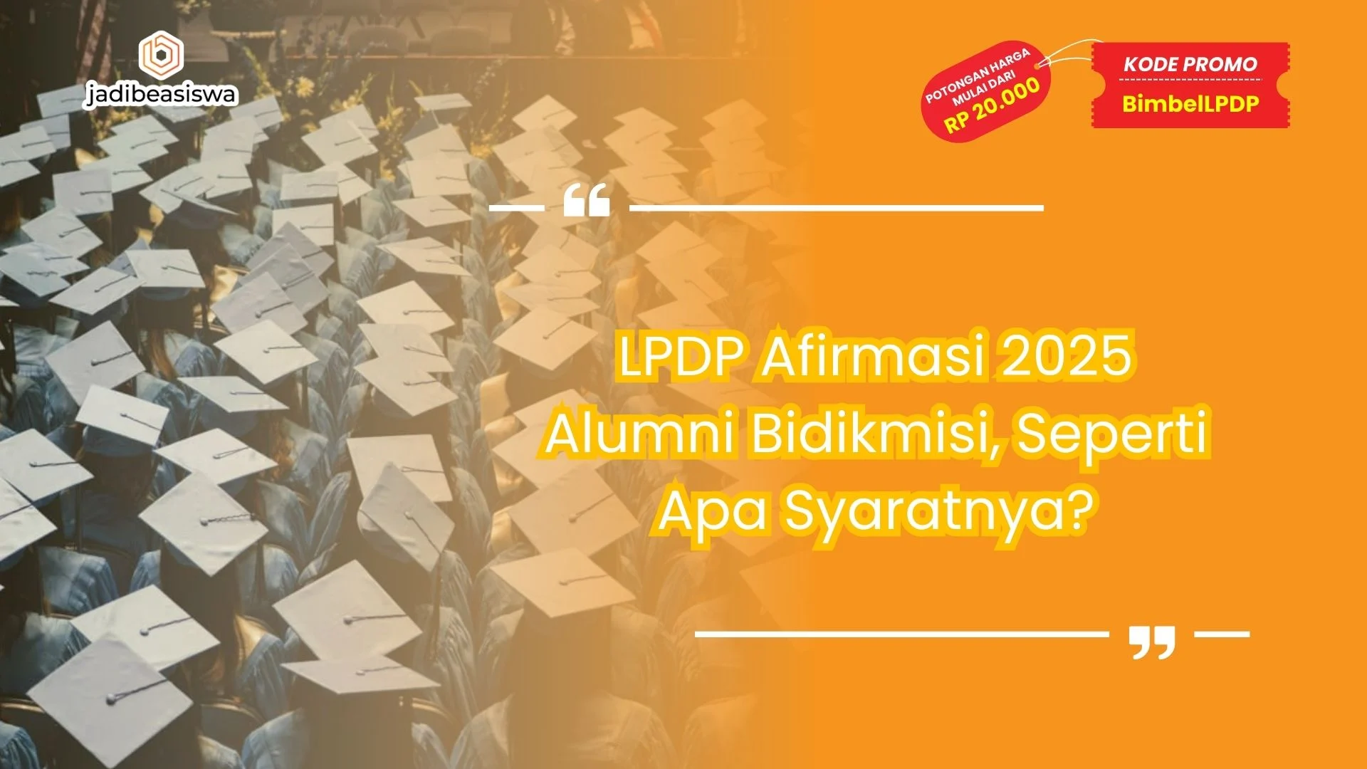 LPDP Afirmasi 2025 Alumni Bidikmisi, Raih Kesempatannya!
