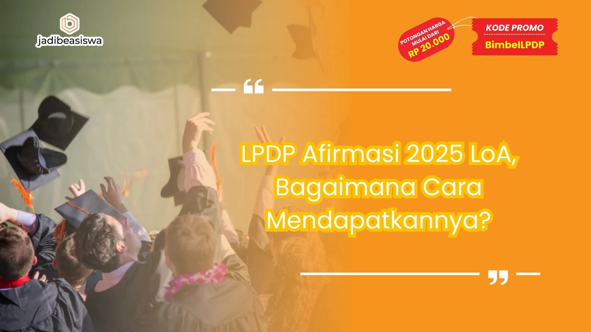 LPDP Afirmasi 2025 LoA, Bagaimana Cara Mendapatkannya?