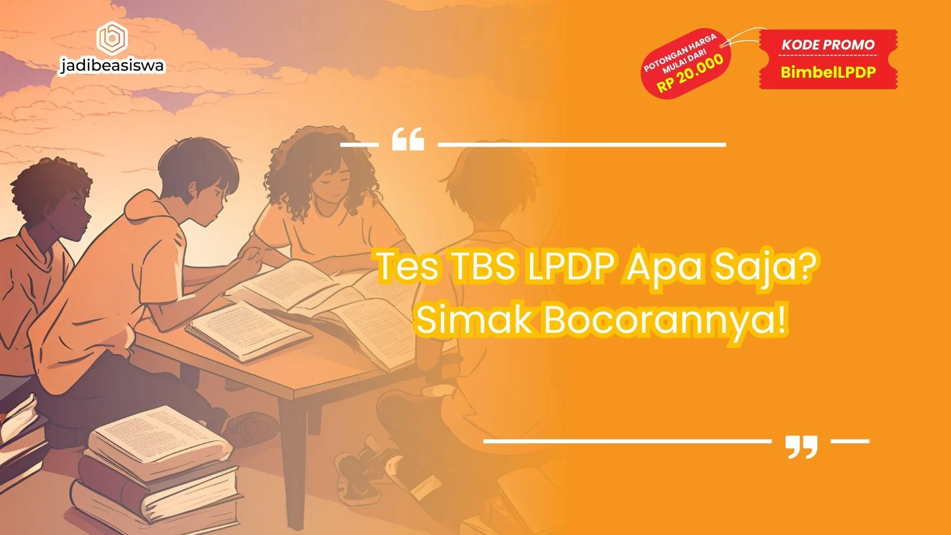 Tes TBS LPDP Apa Saja? Simak Bocorannya!