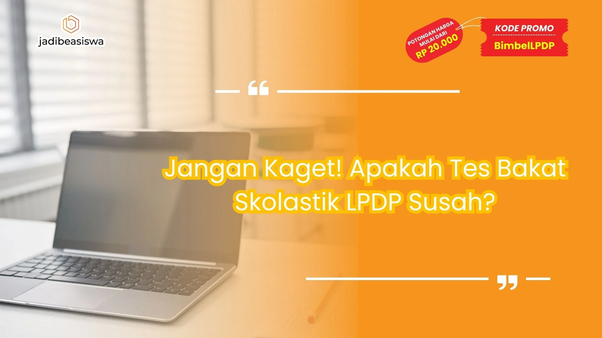Jangan Kaget! Apakah Tes Bakat Skolastik LPDP Susah?