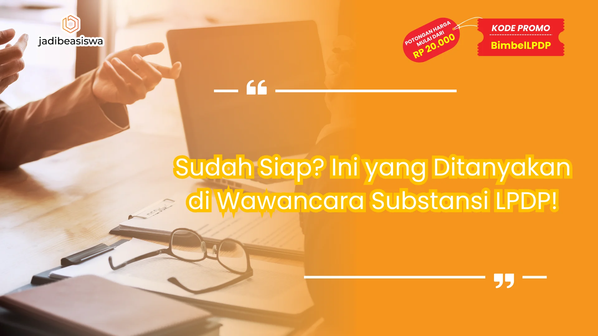 Sudah Siap? Ini yang Ditanyakan di Wawancara Substansi LPDP!