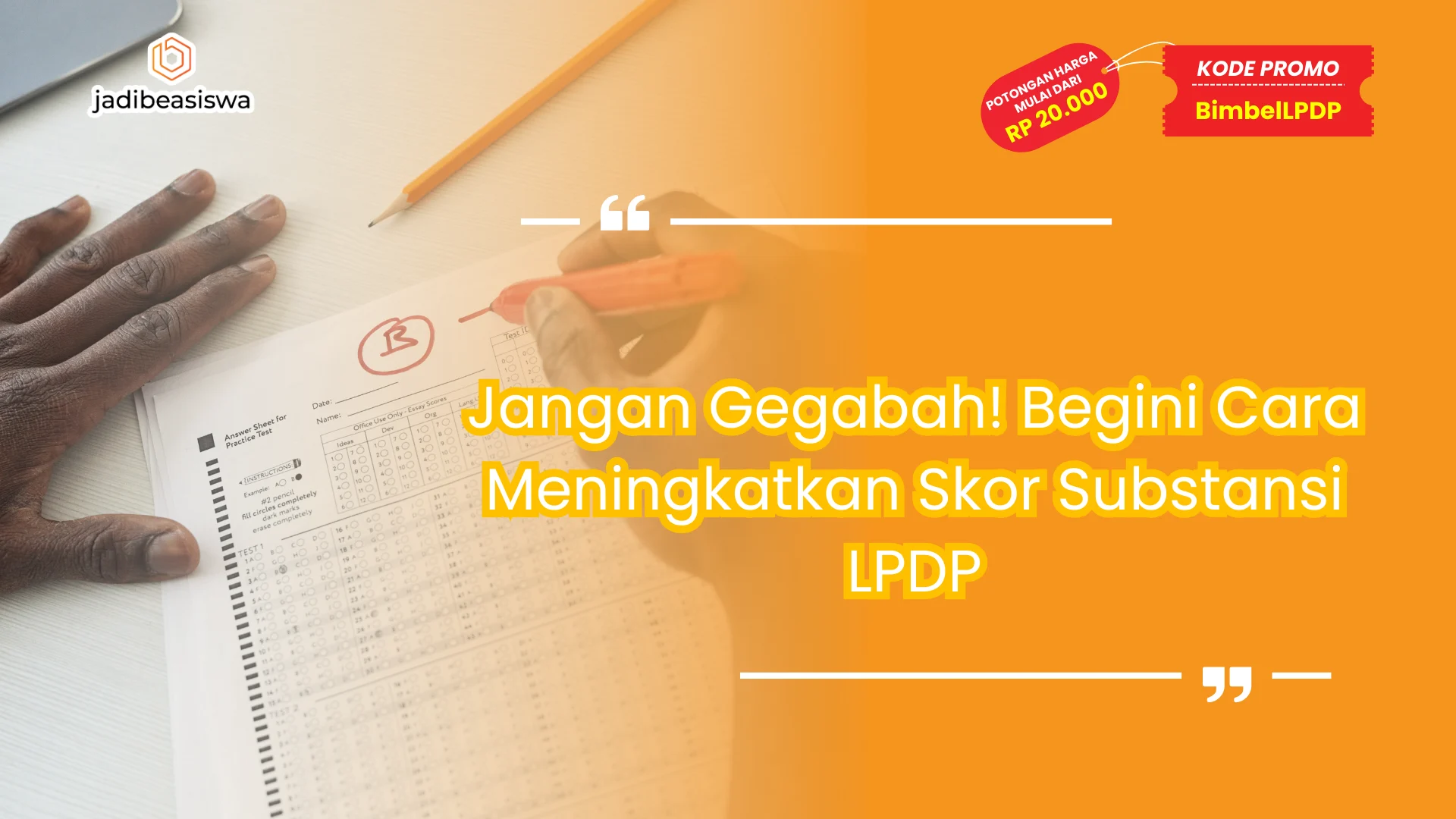 Jangan Gegabah! Begini Cara Meningkatkan Skor Substansi LPDP