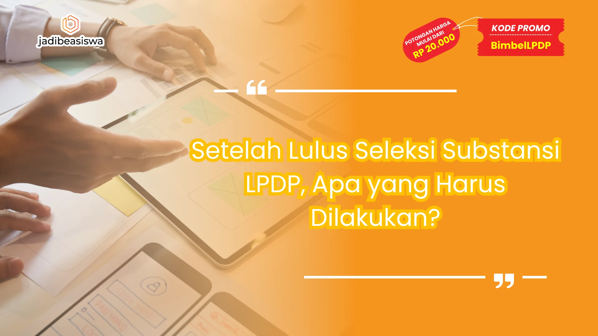 Setelah Lulus Seleksi Substansi LPDP, Apa yang Harus Dilakukan?