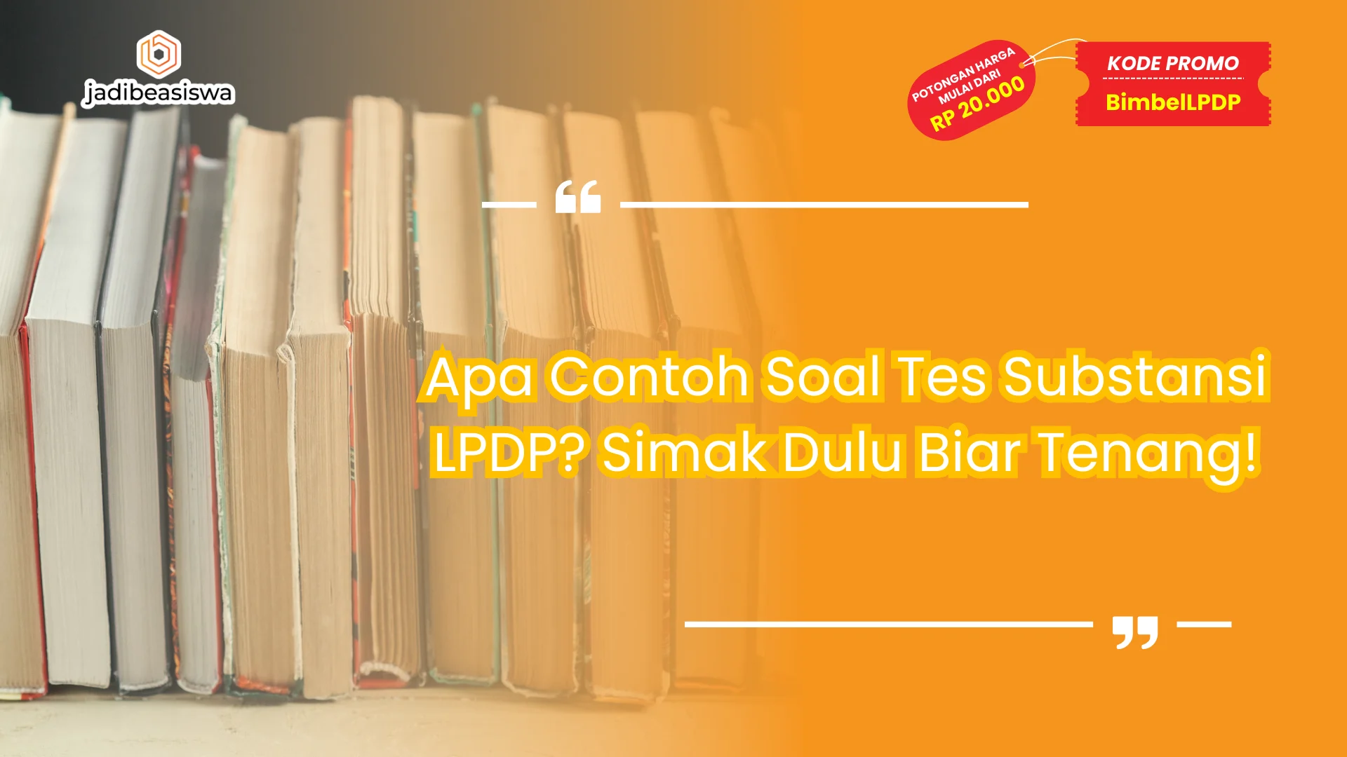 Apa Contoh Soal Tes Substansi LPDP? Simak Dulu Biar Tenang!