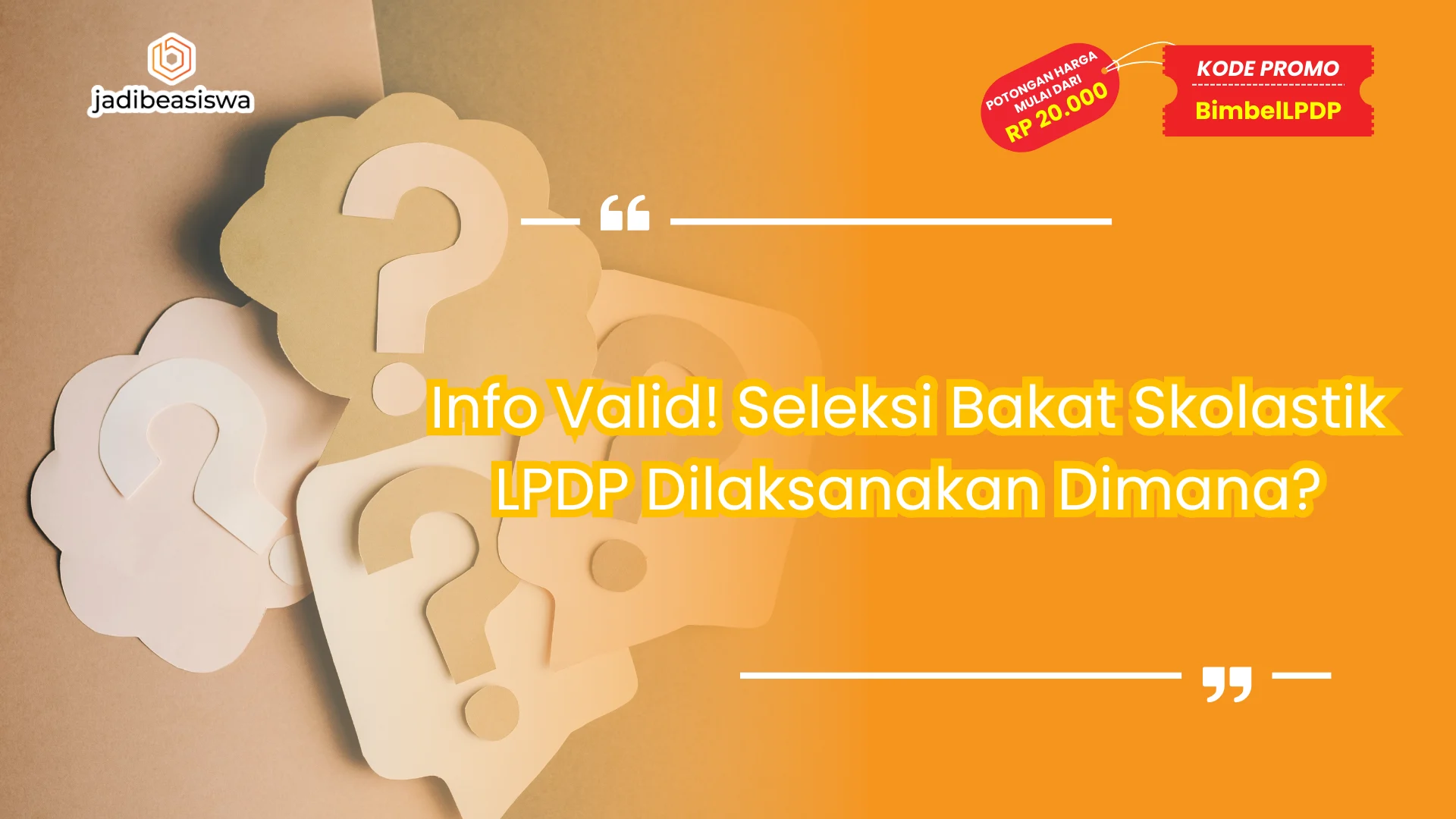 Info Valid! Seleksi Bakat Skolastik LPDP Dilaksanakan Dimana?