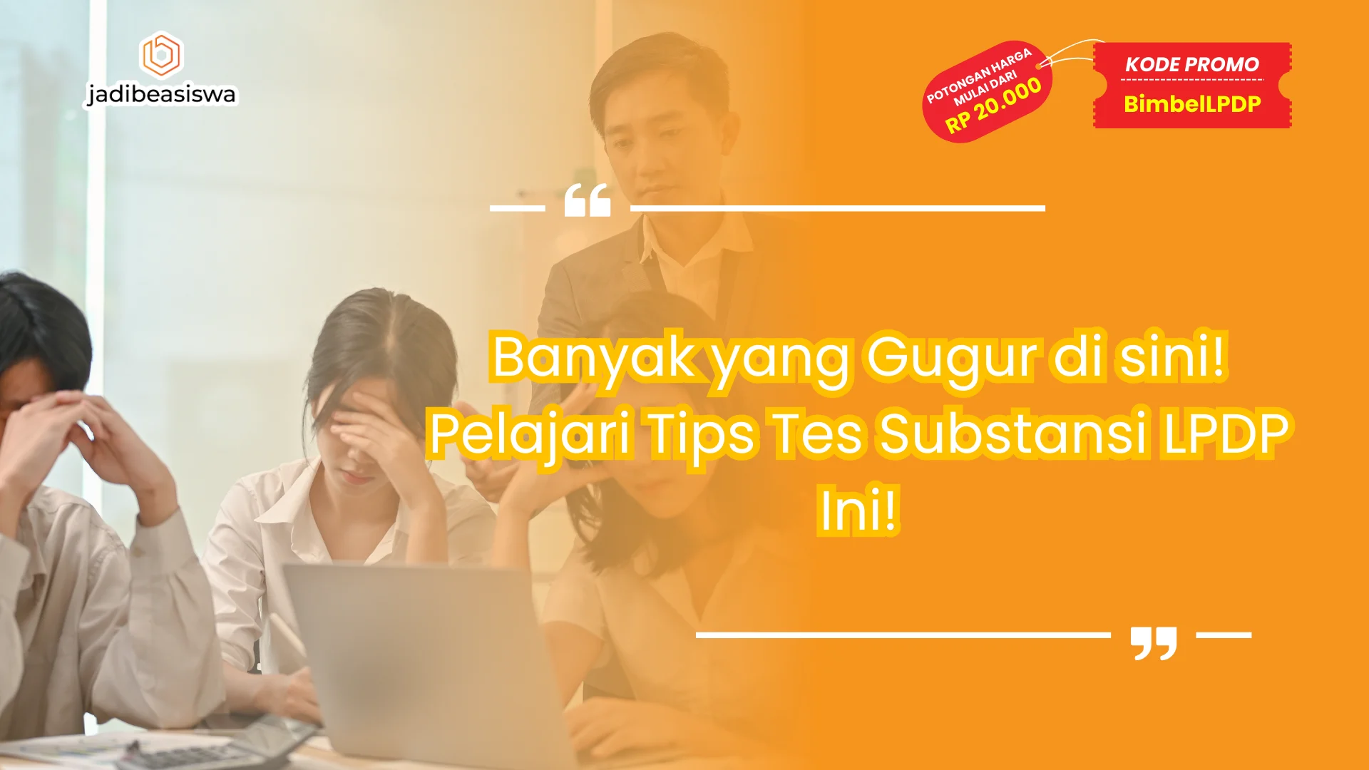 Banyak yang Gugur di sini! Pelajari Tips Tes Substansi LPDP Ini!