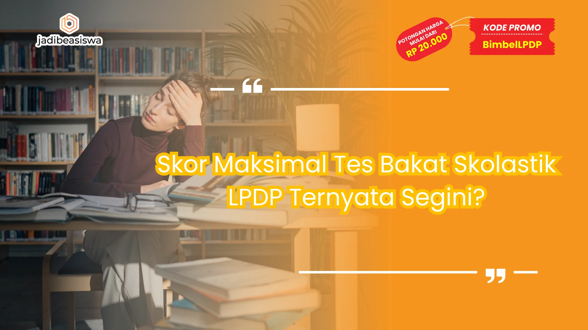 Skor maksimal tes bakat skolastik LPDP