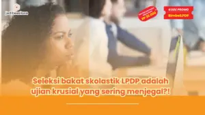 seleksi bakat skolastik LPDP adalah