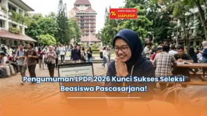 Pengumuman LPDP 2026 Kunci Sukses Seleksi Beasiswa Pascasarjana!