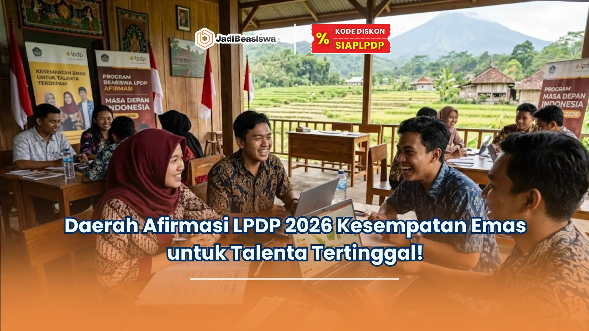 Daerah Afirmasi LPDP 2026 Kesempatan Emas untuk Talenta Tertinggal!