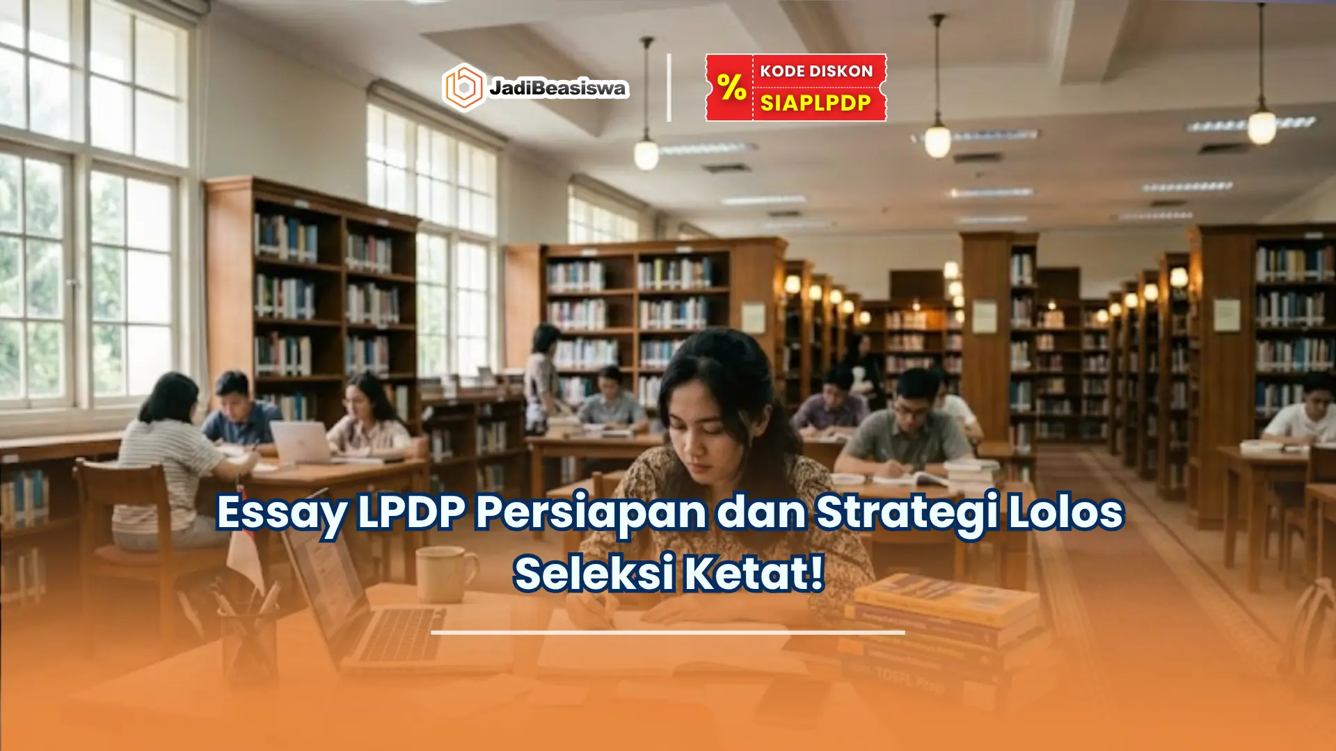 Essay LPDP Persiapan dan Strategi Lolos Seleksi Ketat!