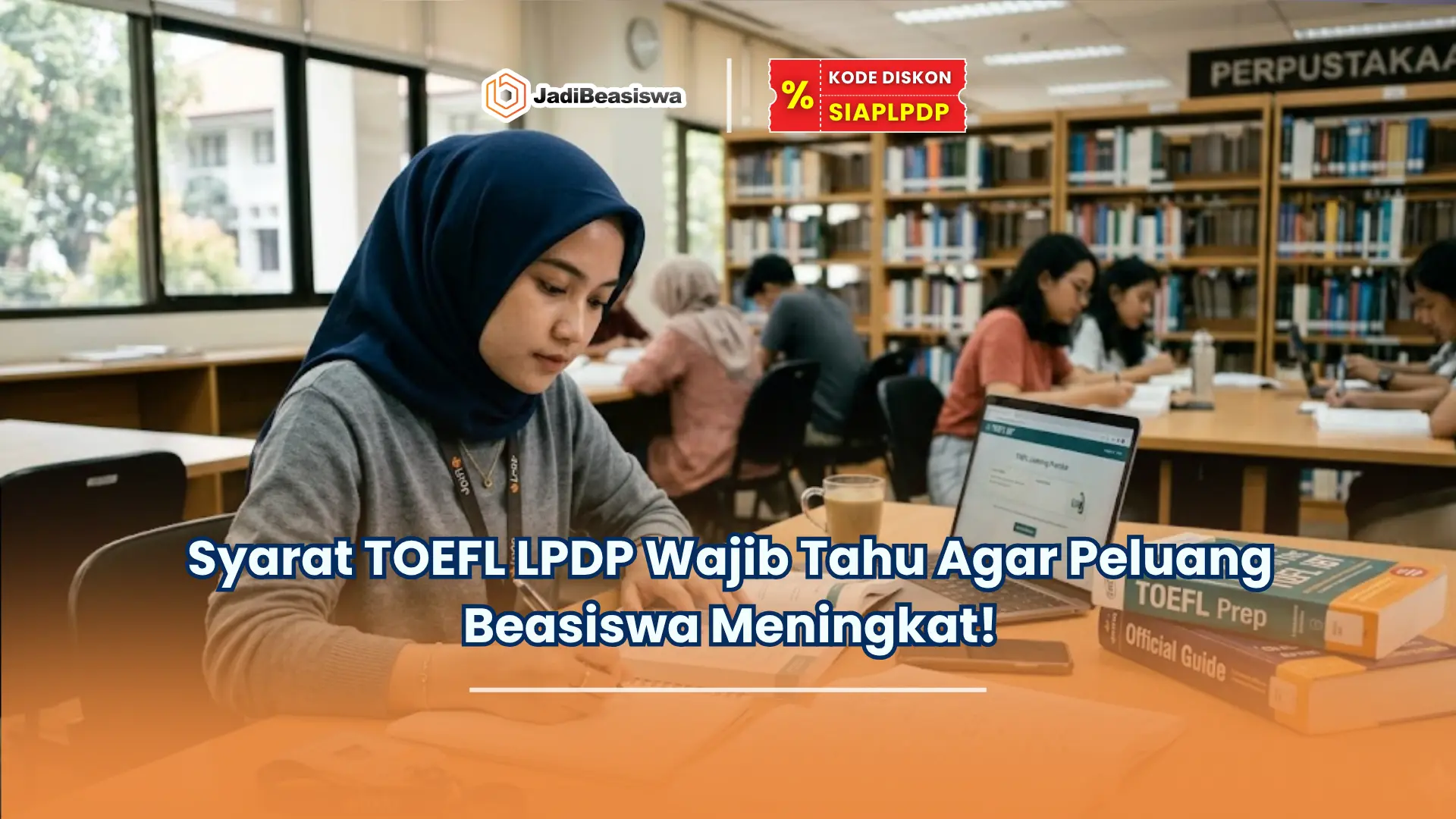 Syarat TOEFL LPDP Wajib Tahu Agar Peluang Beasiswa Meningkat!