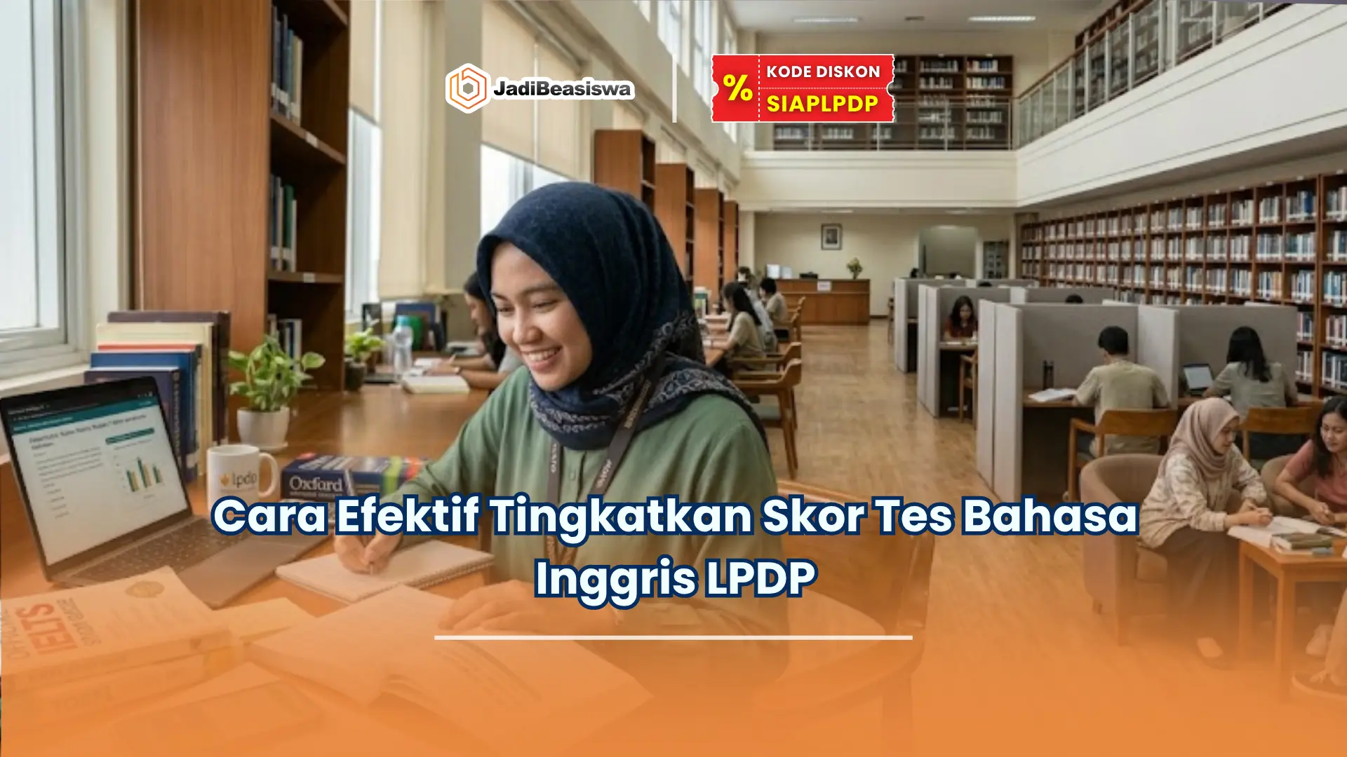 Cara Efektif Tingkatkan Skor Tes Bahasa Inggris LPDP
