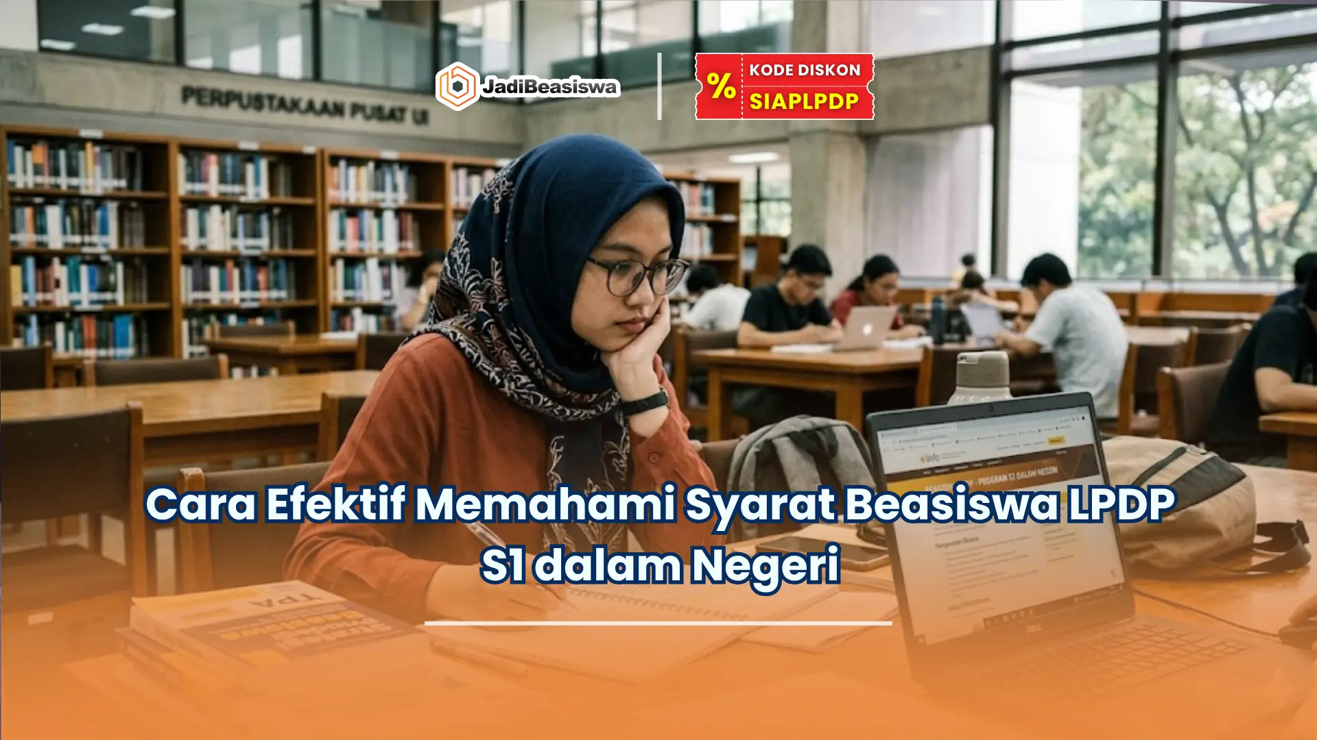 Cara Efektif Memahami Syarat Beasiswa LPDP S1 dalam Negeri