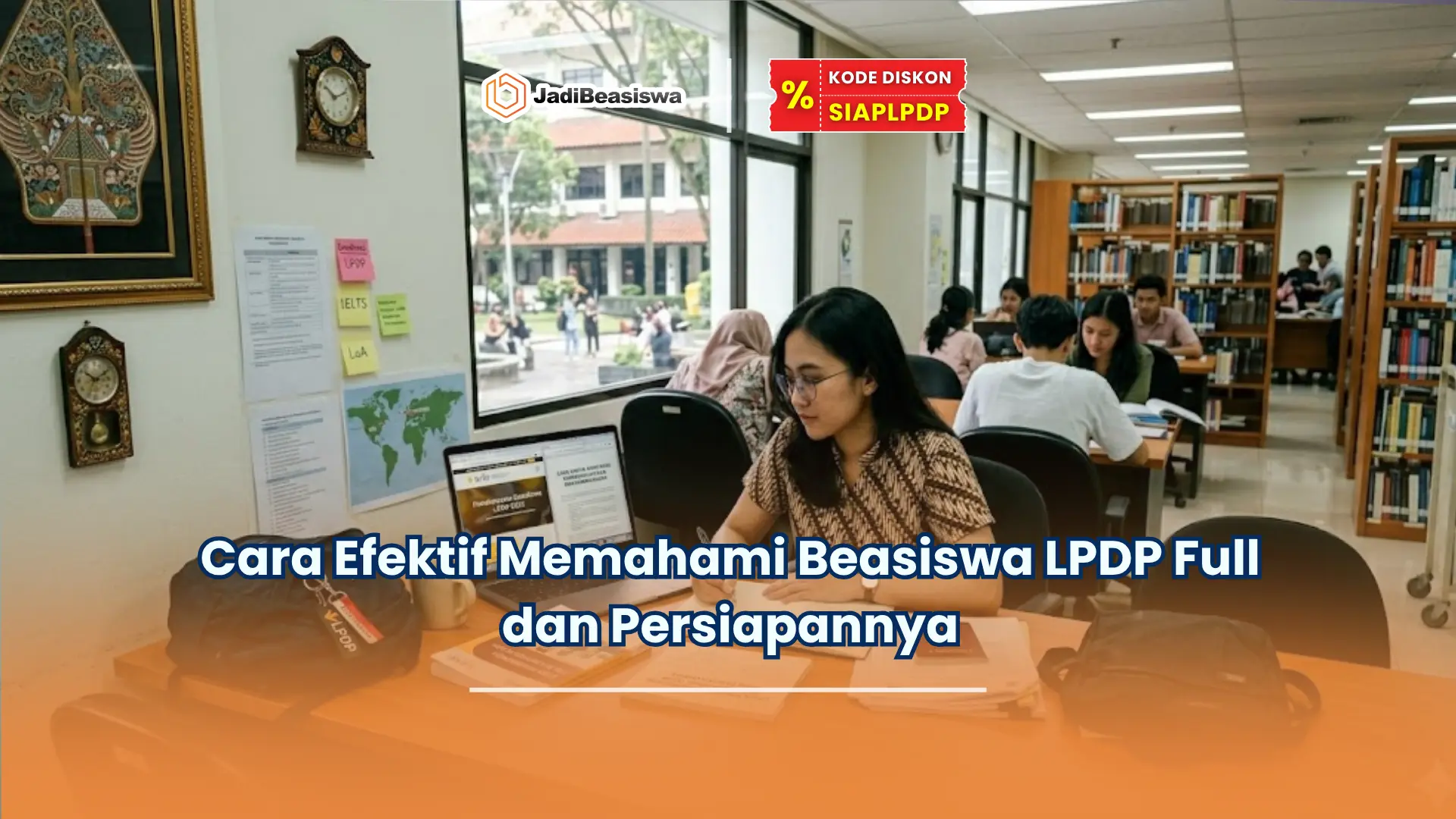 Cara Efektif Memahami Beasiswa LPDP Full dan Persiapannya
