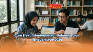 Cara Efektif Meningkatkan Peluang Lolos Panduan LPDP 2026