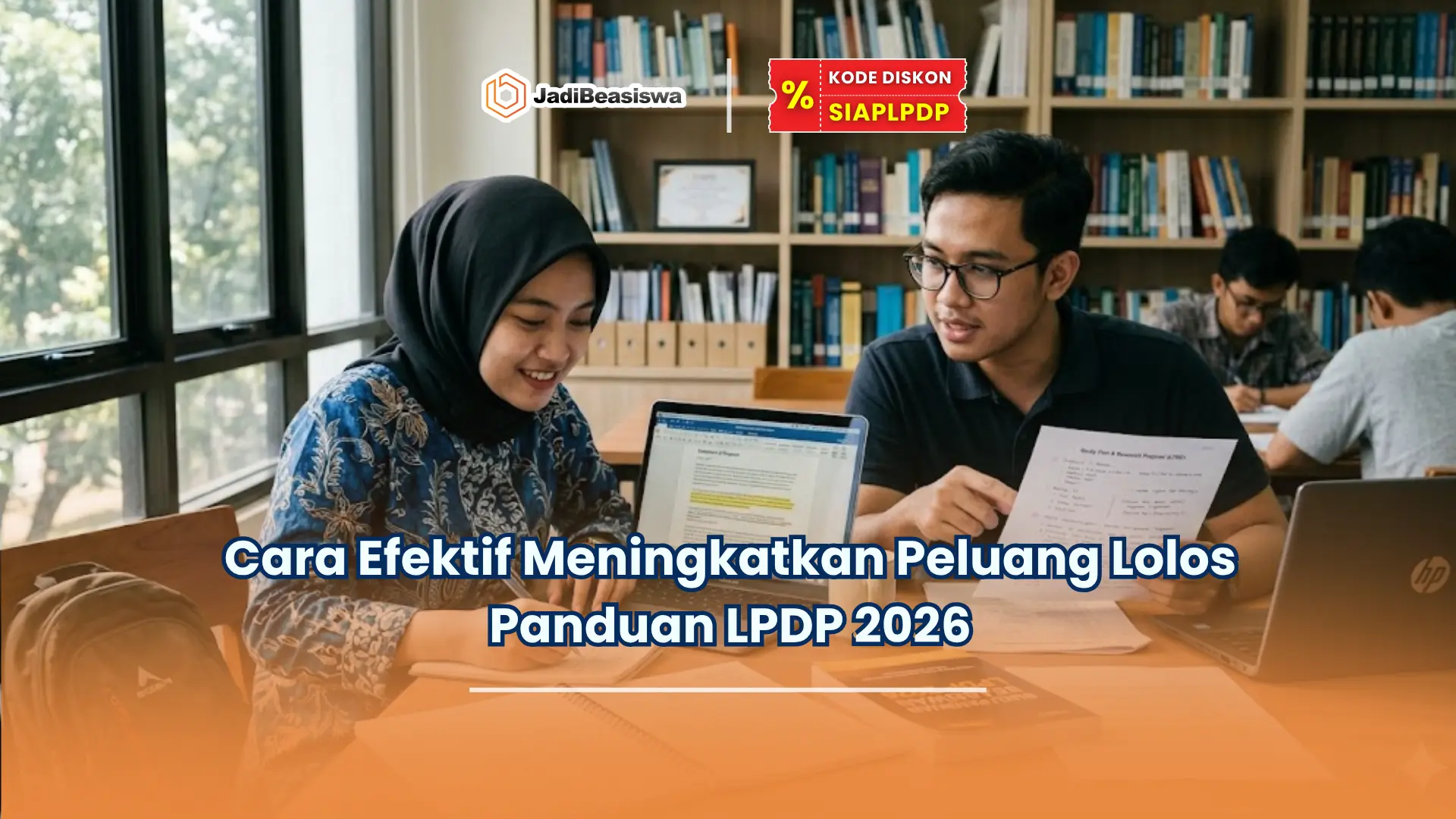 Cara Efektif Meningkatkan Peluang Lolos Panduan LPDP 2026