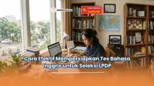 Cara Efektif Mempersiapkan Tes Bahasa Inggris untuk Seleksi LPDP