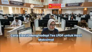 Cara Efektif Menghadapi Tes LPDP untuk Hasil Maksimal