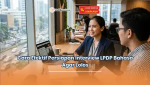 Cara Efektif Persiapan Interview LPDP Bahasa Agar Lolos