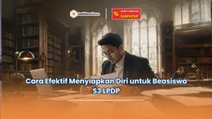 Cara Efektif Menyiapkan Diri untuk Beasiswa S3 LPDP